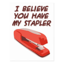 I BELIEVE YOU HAVE MY STAPLER postcards