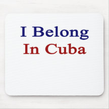 I Belong In Cuba Mouse Pad