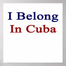 I Belong In Cuba Posters