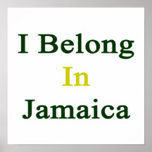 I Belong In Jamaica Posters