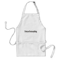I BET YOU'DE EAT ANYTHING CUSTOMIZABLE Apron