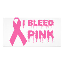 I Bleed Pink - Breast Cancer Awareness Ribbon Picture Card
