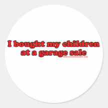 I Bought My Children At A Garage Sale T Round Stickers