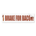 I Brake for Bacon Bumper Sticker bumper stickers