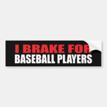 I Brake For Baseball Players Bumper Stickers