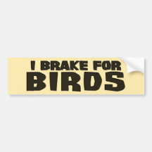 I Brake For Birds Bumper Sticker