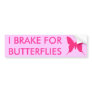 I BRAKE FOR BUTTERFLIES Bumper Sticker