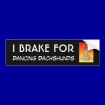I Brake for Dancing Dachshunds  Bumper Sticker bumper stickers