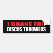 I Brake For Discus Throwers Bumper Stickers