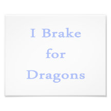 I brake for dragons cornflower photo print