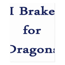 I brake for dragons d blue postcards