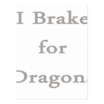 I brake for dragons grey postcards