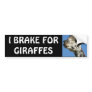 I BRAKE FOR GIRAFFES BUMPER STICKER