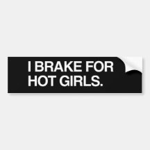 I BRAKE FOR HOT GIRLS - .png Bumper Sticker