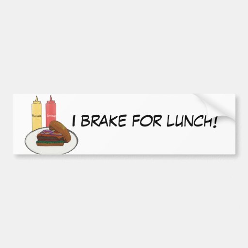 I brake for lunch Bumper Sticker