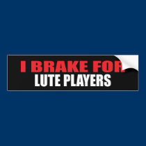I Brake For Lute Players bumper stickers