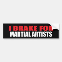 I Brake For Martial Artists Bumper Sticker