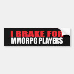 I Brake For MMORPG Players Bumper Stickers