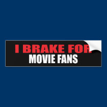 I Brake For Movie Fans bumper stickers