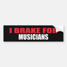I Brake For Musicians Bumper Stickers
