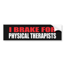 I Brake For Physical Therapists Bumper Stickers