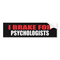 I Brake For Psychologists Bumper Sticker