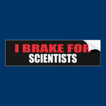 I Brake For Scientists bumper stickers