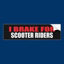 I Brake For Scooter Riders bumper stickers