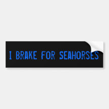 I Brake for Seahorses Bumper Sticker