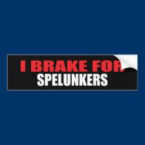 I Brake For Spelunkers bumper stickers