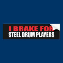 I Brake For Steel Drum Players bumper stickers