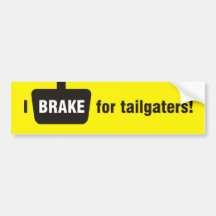 I brake for tailgaters! bumper sticker