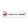 I BRAKE FOR VAMPIRES BUMPER STICKER