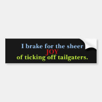 I Brake To Annoy Tailgaters bumper stickers