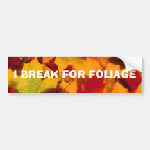I BREAK FOR FOLIAGE BUMPER STICKERS
