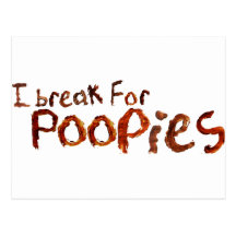 I break for poopies post cards