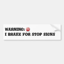 I Break For Stop Signs Bumper Sticker