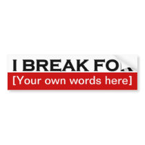 i-break-for-template-02 bumper stickers