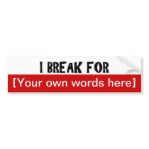 i-break-for-template bumper stickers