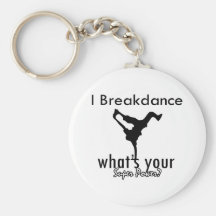 I Breakdance what's your super power Key Chains