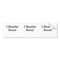 I Breathe Soccer Bumper Sticker