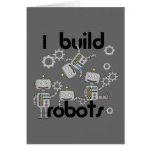 I Build Robots Greeting Cards