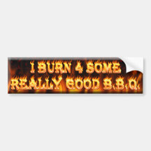 i burn for some really good bbq bumper stickers