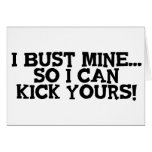 I Bust Mine... Greeting Card