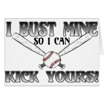 I Bust Mine....Kick Yours Softball Greeting Cards