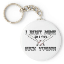 I Bust Mine....Kick Yours Softball Keychain