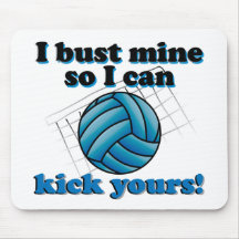 I bust mine so I can kick yours - volleyball Mouse Mat