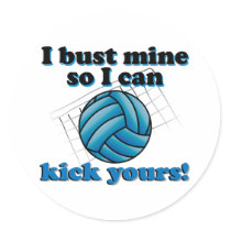 I bust mine so I can kick yours - volleyball Stickers