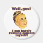 I can barely contain myself! fridge magnet