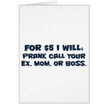I can call your mom for you card